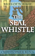 The Seal Whistle (Tales of Tormay) - Christopher Bunn