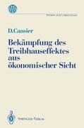 Bekämpfung des Treibhauseffektes aus ökonomischer Sicht - Dieter Cansier