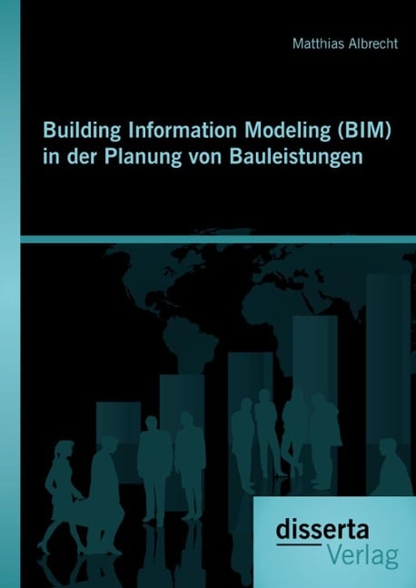 Building Information Modeling (BIM) in der Planung von Bauleistungen - Matthias Albrecht