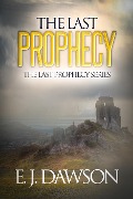 Cover-Bild zum Titel 'The Last Prophecy' von 'E. J. Dawson'