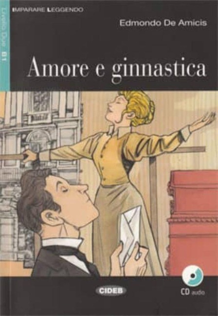 Amore e ginnastica. Livello 2B1 - Edmondo de Amicis