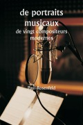 de portraits musicaux de vingt compositeurs modernes - Paul Rosenfeld