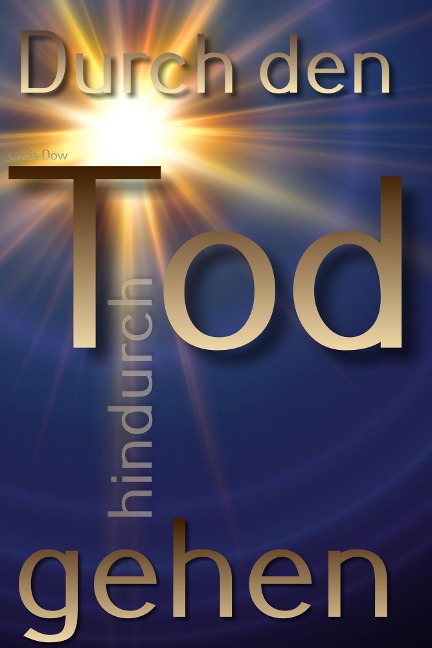 Durch den Tod hindurch gehen - Chris Dow