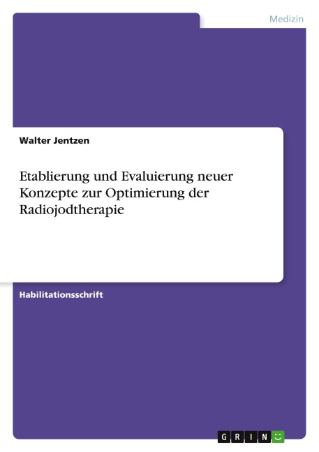 Etablierung und Evaluierung neuer Konzepte zur Optimierung der Radiojodtherapie - Walter Jentzen