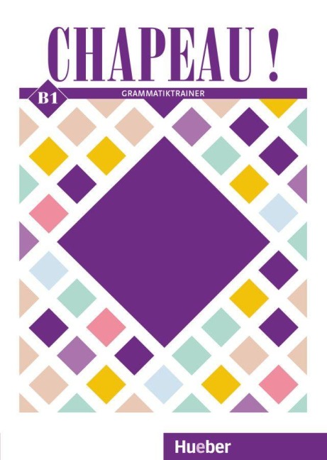 Chapeau ! B1. Grammatiktrainer - Nicole Laudut