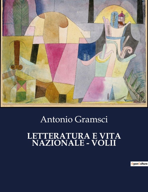 LETTERATURA E VITA NAZIONALE - VOLII - Antonio Gramsci