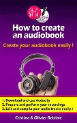 How to Create an Audio Book - Olivier Rebiere, Cristina Rebiere