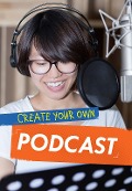 Cover-Bild zum Titel 'Create Your Own Podcast' von 'Matthew Anniss'