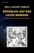 Cover-Bild zum Titel 'Rückblick auf das Lichte Morgen' von 'Angela Steinmüller, Karlheinz Steinmüller'