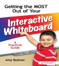 Cover-Bild zum Titel 'Getting the Most Out of Your Interactive Whiteboard' von 'Amy Buttner'