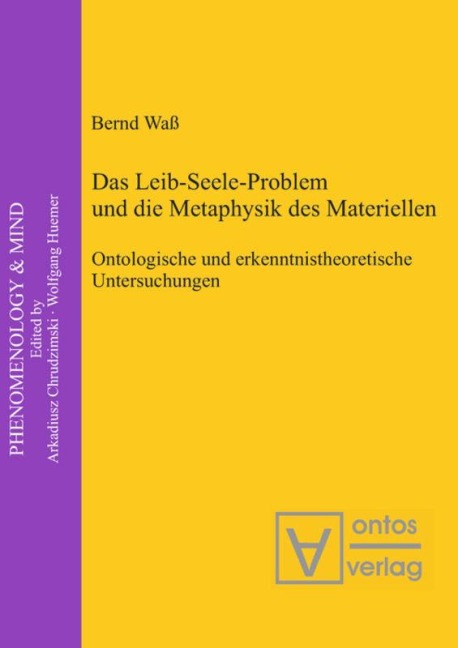 Das Leib-Seele-Problem und die Metaphysik des Materiellen - Bernd Waß