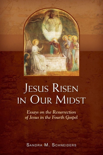 Jesus Risen in Our Midst - Sandra Schneiders