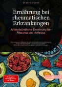 Cover-Bild zum Titel 'Ernährung bei rheumatischen Erkrankungen: Antientzündliche Ernährung bei Rheuma und Arthrose' von 'Bendis A. I. Saage - Deutschland'