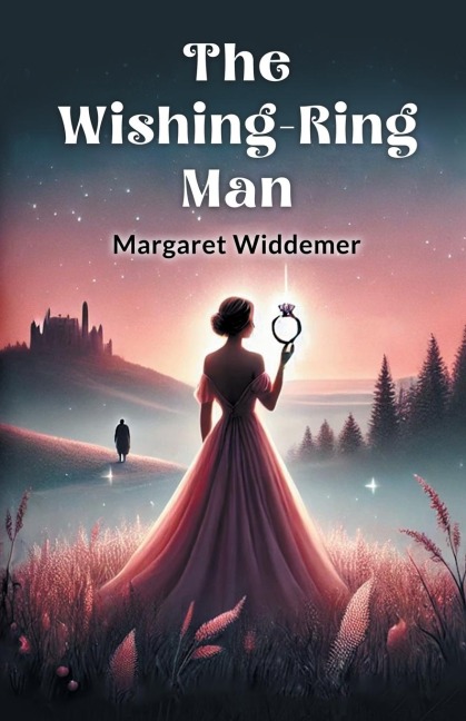 The Wishing-Ring Man - Margaret Widdemer