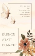 Burn-on statt Burn-out - Mareike W.