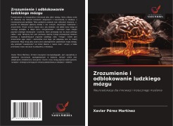 Cover-Bild zum Titel 'Zrozumienie i odblokowanie ludzkiego mózgu' von 'Xavier Pérez Martínez'