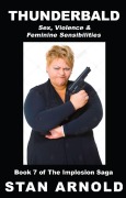 Cover-Bild zum Titel 'Thunderbald - Sex, Violence & Feminine Sensibilities (The Implosion Saga, #7)' von 'Stan Arnold'