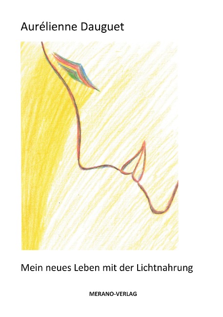 Mein neues Leben mit der Lichtnahrung - Aurélienne Dauguet