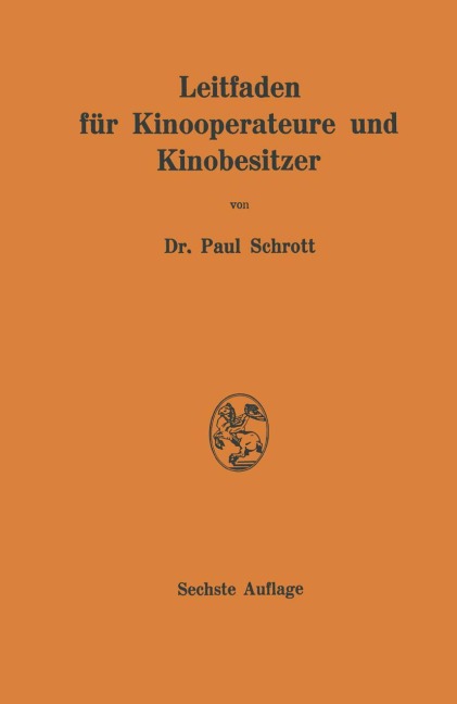 Leitfaden für Kinooperateure und Kinobesitzer - Paul Rr von Schrott