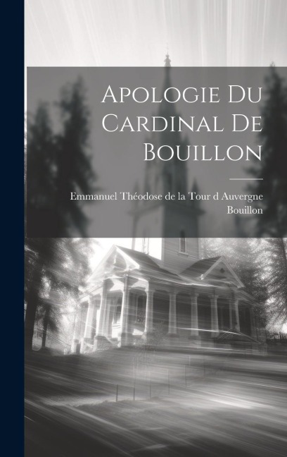 Apologie Du Cardinal De Bouillon - 