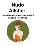 Italiano-Islandese Nudo / Allsber Libro illustrato bilingue per bambini - Richard Carlson