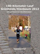 100-Kilometer-Lauf Grünheide/Kienbaum 2012 - Sebastian Thiel