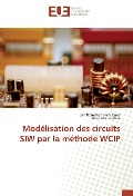 Cover-Bild zum Titel 'Modélisation des circuits SIW par la méthode WCIP' von 'Ben Romdhan Hajri Jamel, Sboui Noureddine'