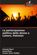 Cover-Bild zum Titel 'La partecipazione politica delle donne a Lahore, Pakistan' von 'Sanwal Kharl, Arooj Khan, Usman Amin Siddiqi'