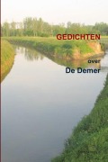 Cover-Bild zum Titel 'De Demer (groepsbundel, dichters uit Nederland en Vlaanderen)' von 'Joris Iven, Christina Guirlande, En Vele Andere Dichters'