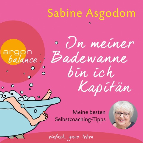 In meiner Badewanne bin ich Kapitän - Sabine Asgodom