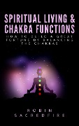 Spiritual Living & Chakra Functions - Robin Sacredfire