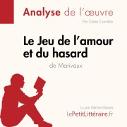 Cover-Bild zum Titel 'Le Jeu de l'amour et du hasard de Marivaux (Analyse de l'oeuvre)' von 'Florence Balthasar, Claire Cornillon, Lepetitlitteraire'