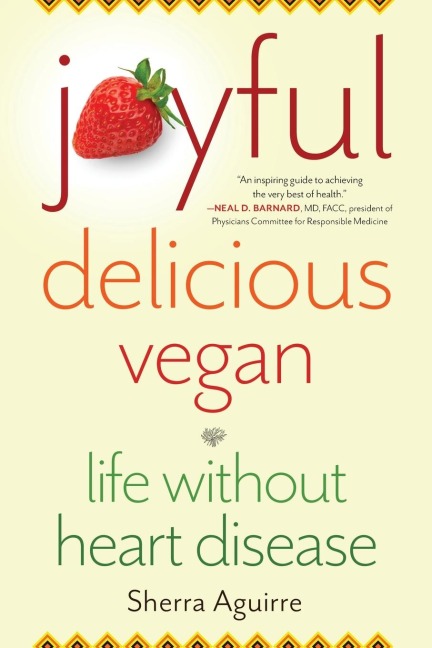Joyful, Delicious, Vegan - Sherra Aguirre