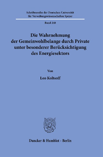 Die Wahrnehmung der Gemeinwohlbelange durch Private unter besonderer Berücksichtigung des Energiesektors. - Leo Koltsoff