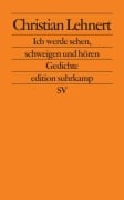 Ich werde sehen, schweigen und hören - Christian Lehnert
