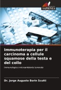 Cover-Bild zum Titel 'Immunoterapia per il carcinoma a cellule squamose della testa e del collo' von 'Jorge Augusto Borin Scutti'