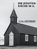 Cover-Bild zum Titel 'Die Jesuitenkirche in G.' von 'E. T. A. Hoffmann'