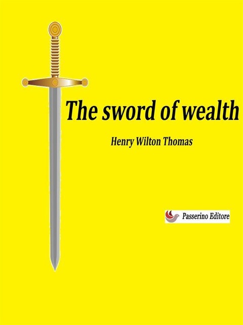 Sword Of Wealth - Thomas Wilton Henry