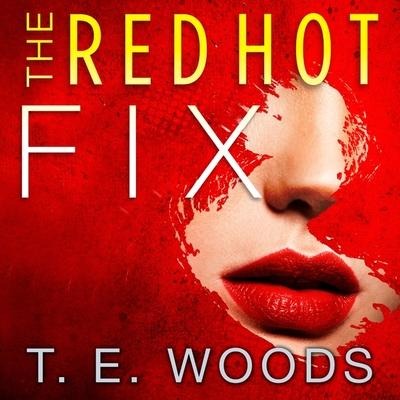 The Red Hot Fix Lib/E - T. E. Woods