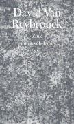 Cover-Bild zum Titel 'Zink' von 'David van Reybrouck'