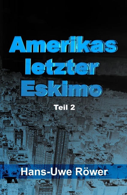 Amerikas letzter Eskimo - Hans-Uwe Röwer