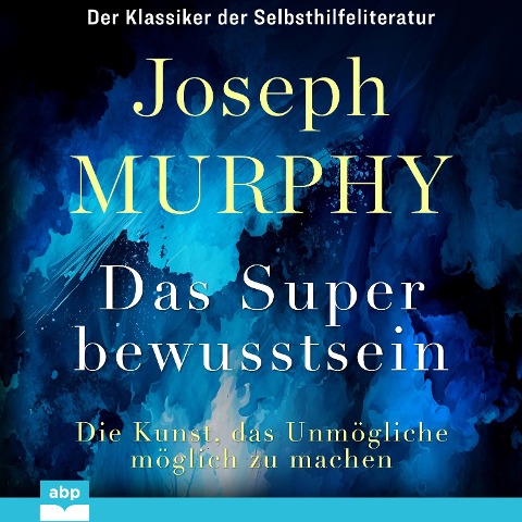 Das Superbewusstsein - Joseph Murphy
