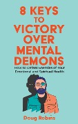 Cover-Bild zum Titel '8 Keys to Victory Over Mental Demons' von 'Doug Robins'