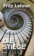 Cover-Bild zum Titel 'Die Stiege' von 'Fritz Lehner'