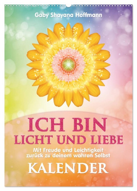 ICH BIN Licht und Liebe - Kalender (Wandkalender 2025 DIN A2 hoch), CALVENDO Monatskalender - Gaby Shayana Hoffmann