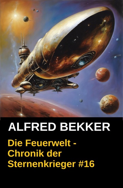 Die Feuerwelt - Chronik der Sternenkrieger #16 (Alfred Bekker's Chronik der Sternenkrieger, #16) - Alfred Bekker