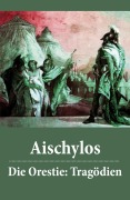 Cover-Bild zum Titel 'Die Orestie: Tragödien' von 'Aischylos'