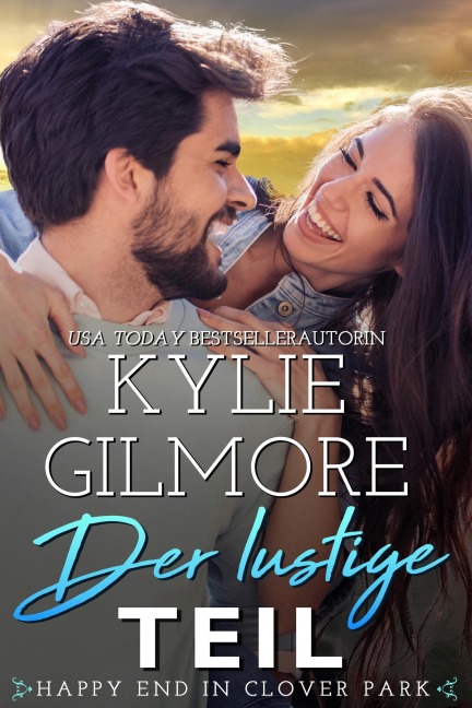 Der lustige Teil (Die Happy End in Clover Park, #4) - Kylie Gilmore
