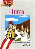 Cover-Bild zum Titel 'Turco. Dizionario e guida alla conversazione' von 'Marta Bertolini, Semsa Gezgin'