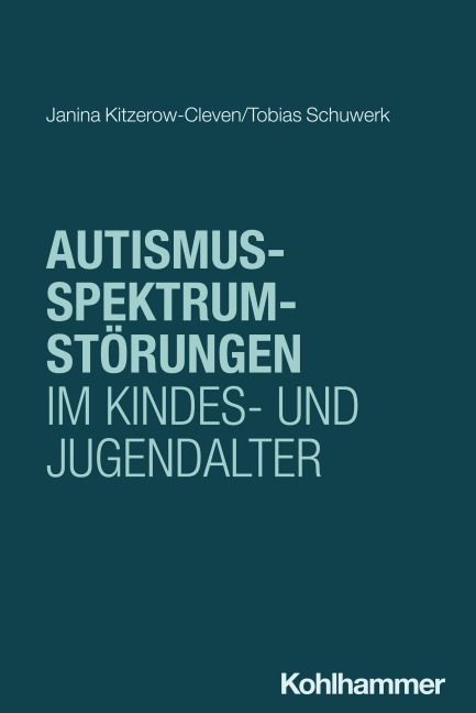 Autismus-Spektrum-Störungen im Kindes- und Jugendalter - Janina Kitzerow-Cleven, Tobias Schuwerk